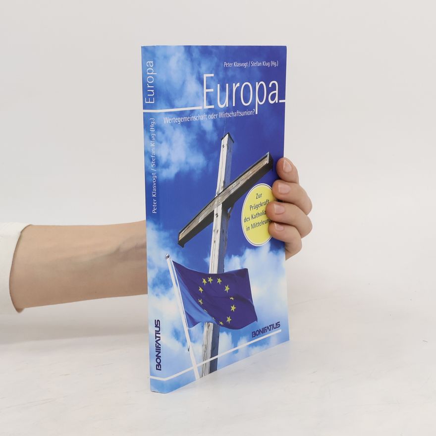 Peter Klasvogt Europa - Wertegemeinschaft oder Wirtschaftsunion?