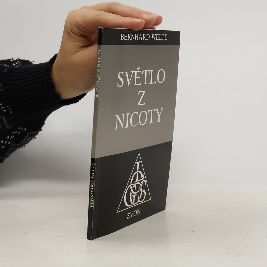 Bernhard Welte Světlo z nicoty. O možnosti nové náboženské zkušenosti