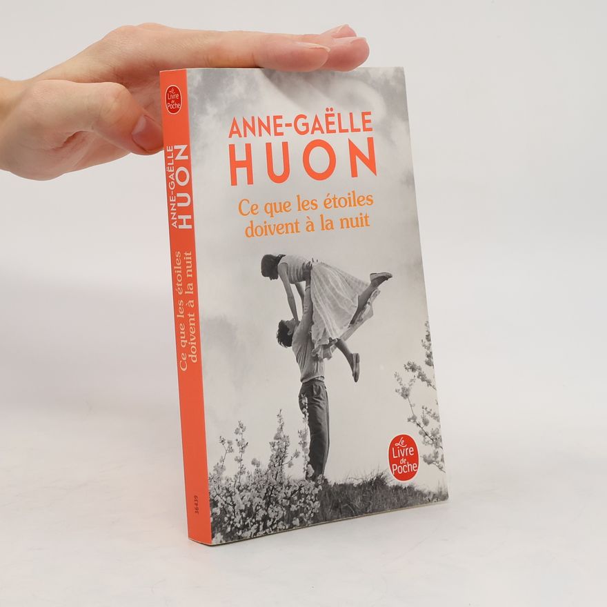 Anne Gaëlle Huon Ce que les étoiles doivent à la nuit