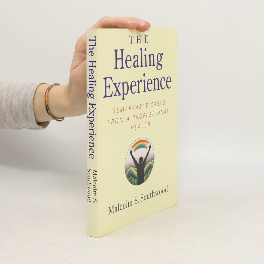 Malcolm S. Southwood The Healing Experience