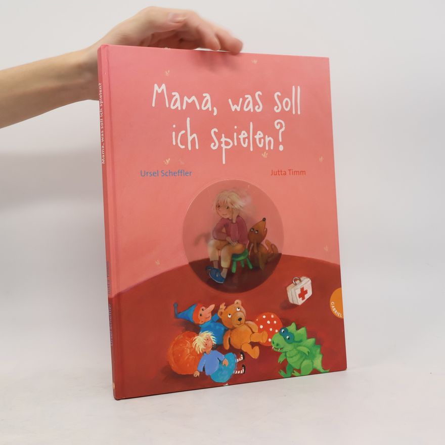 Ursel Scheffler Mama, was soll ich spielen?