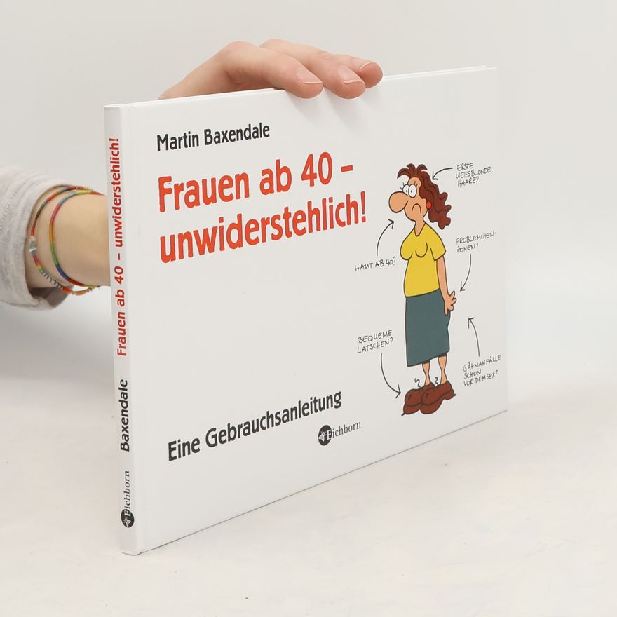 Martin Baxendale Frauen ab 40 - unwiderstehlich!