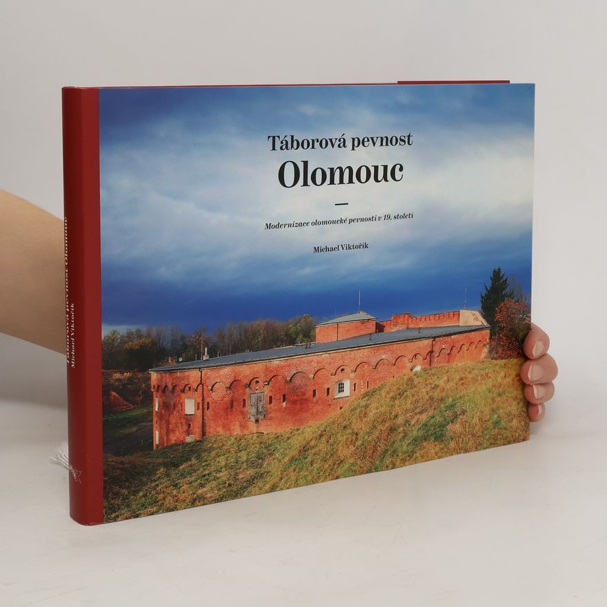 Michael Viktořík Táborová pevnost Olomouc: Modernizace olomoucké pevnosti v 19. století