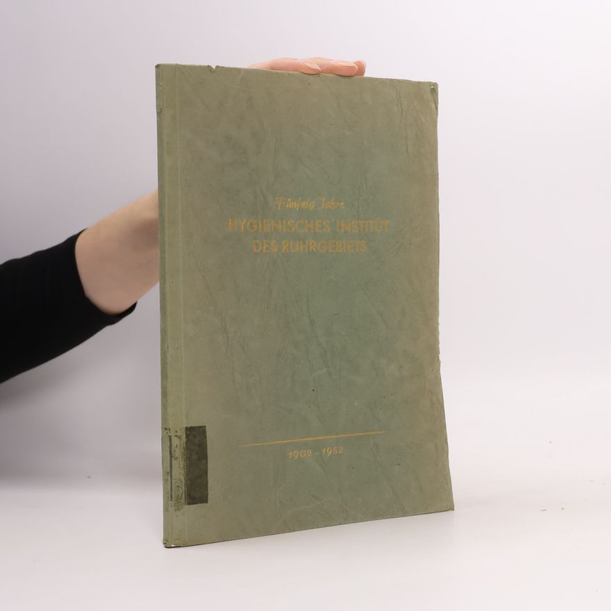 Autorenkollektiv Fünfzig Jahre. Hygienisches Institut des Ruhrgebiets 1902-1952