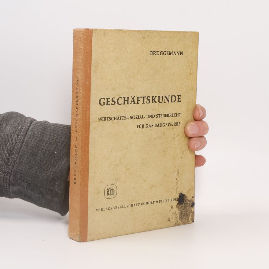 Walter Brüggemann Geschäftskunde Wirtschafts-, Sozial- und Steuerrecht für das Baugewerbe