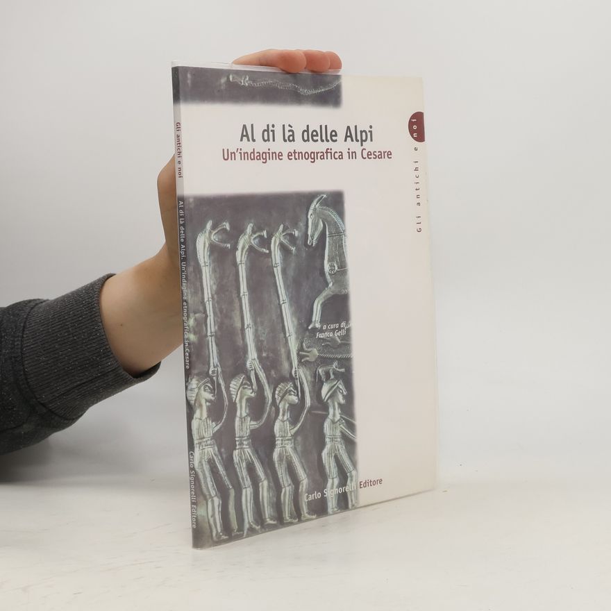 F. Gelli Al di là delle Alpi. Un'indagine etnologica in Cesare