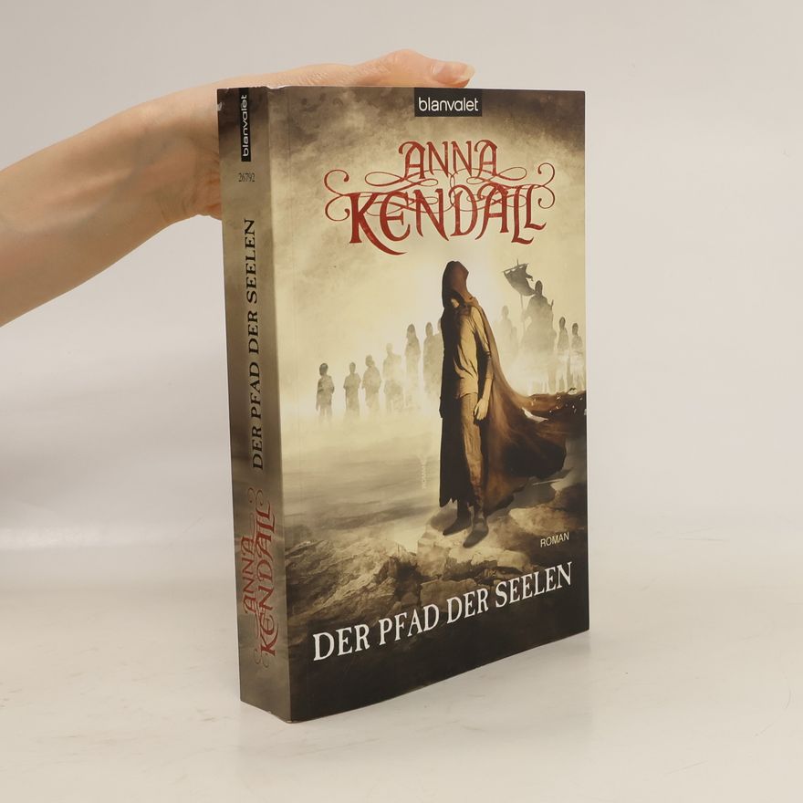 Anna Kendall Der Pfad der Seelen. Roman - [Buch der Seelen 1]