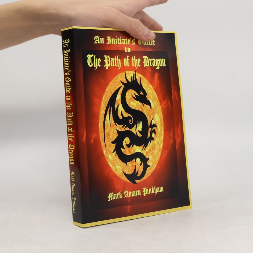 Mark Amaru Pinkham An Initiate's Guide to the Path of the Dragon