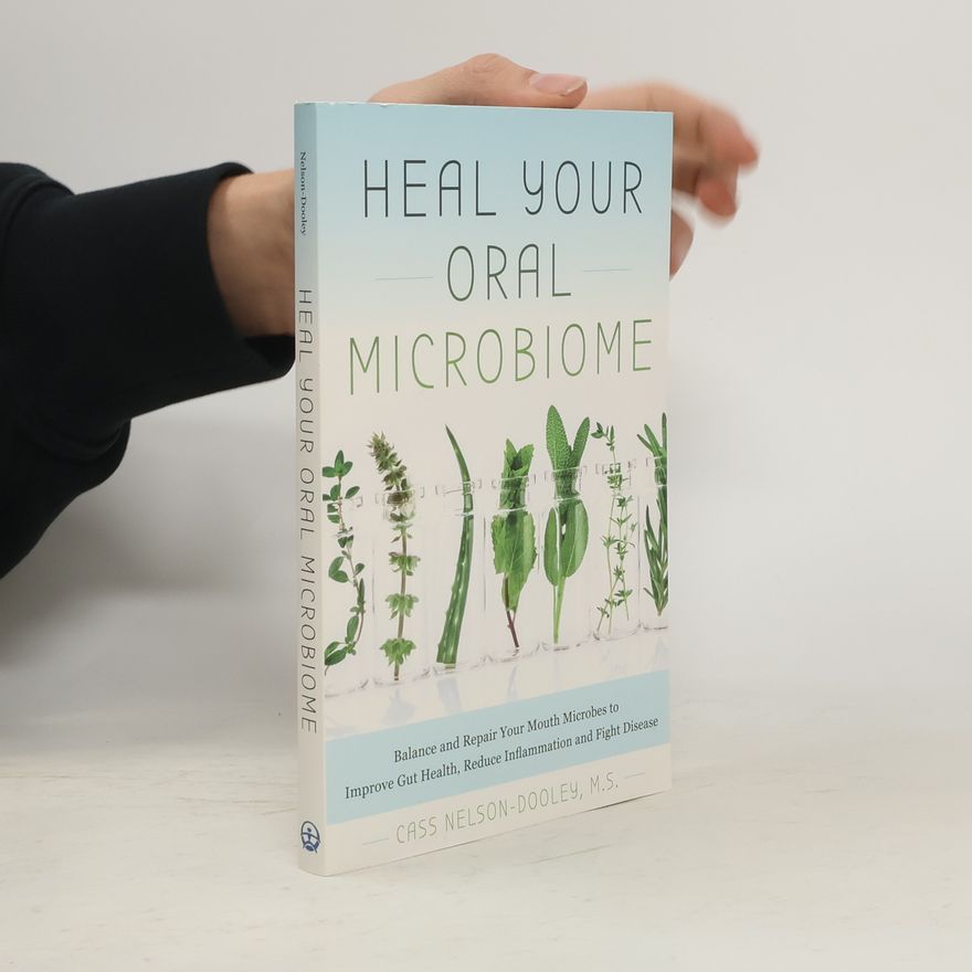Cass Nelson-Dooley Heal Your Oral Microbiome