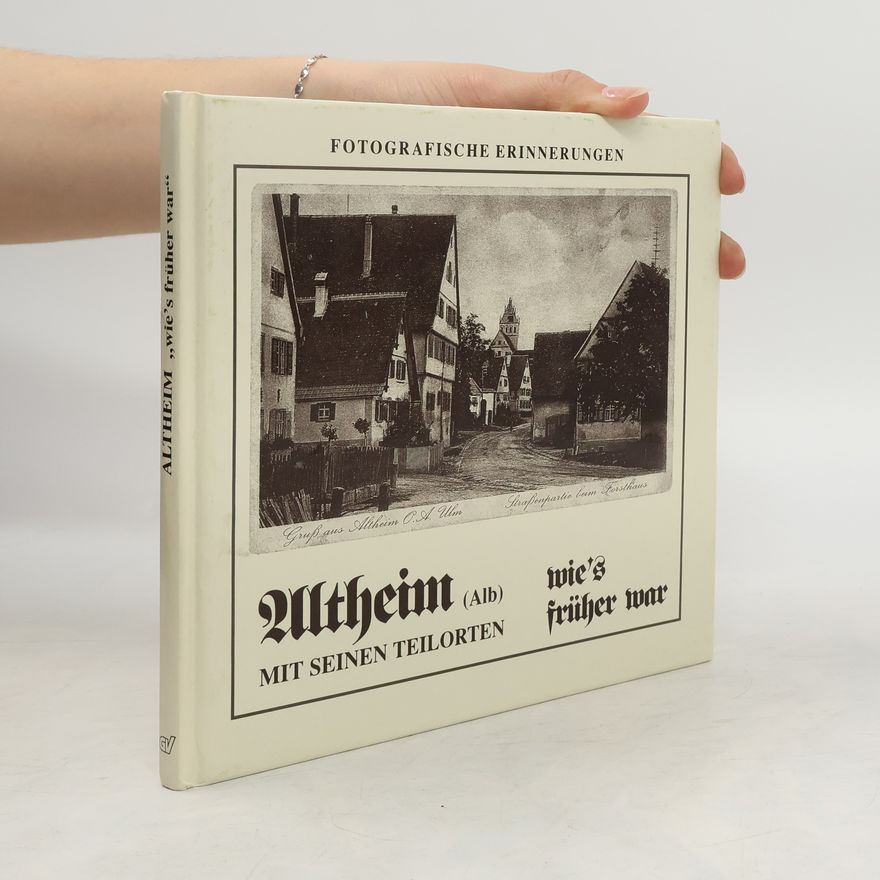 Autorenkollektiv Altheim (Alb) mit seinen Teilorten wie's früher war