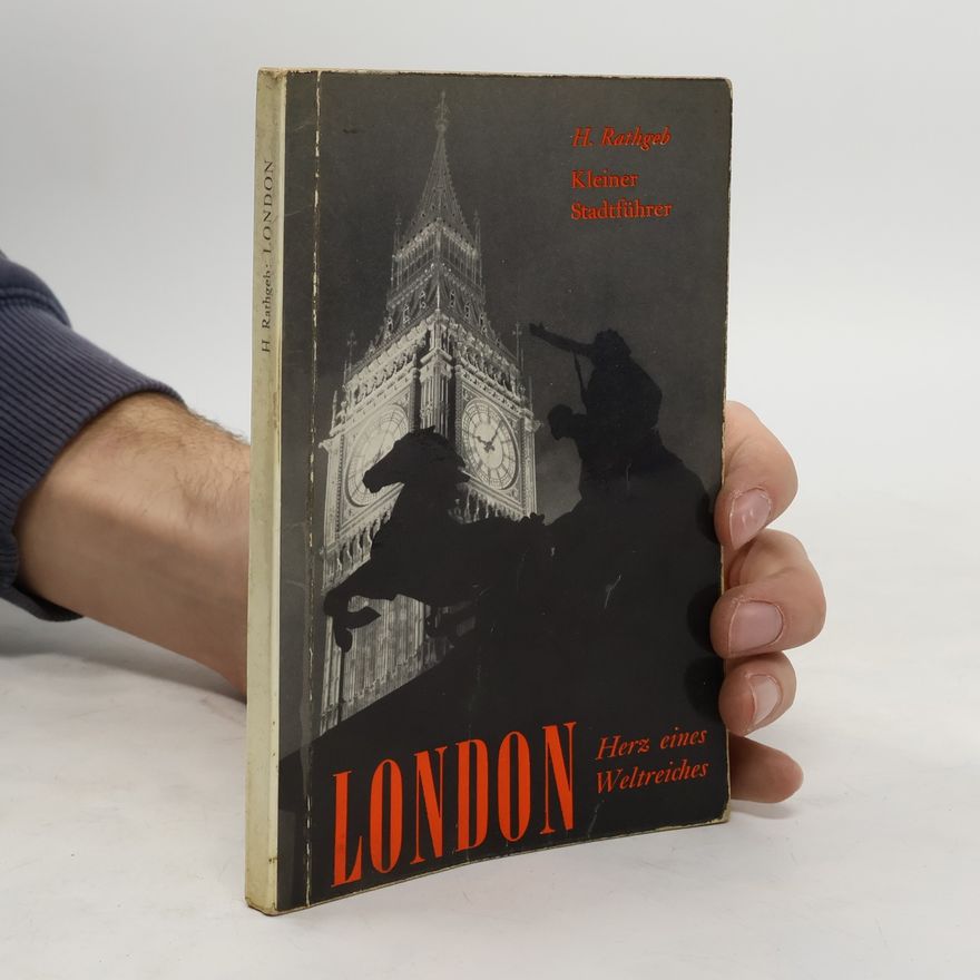Hans Rathgeb London. Herz eines Weltreiches
