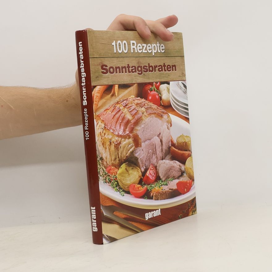 Autorenkollektiv 100 Rezepte köstliche Sonntagsbraten