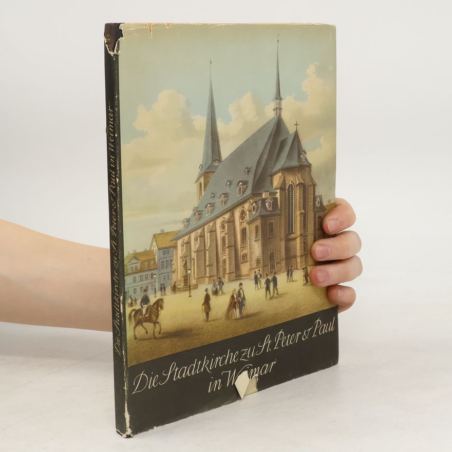 Eva Schmidt Die Stadtkirche zu St. Peter und Paul in Weimar