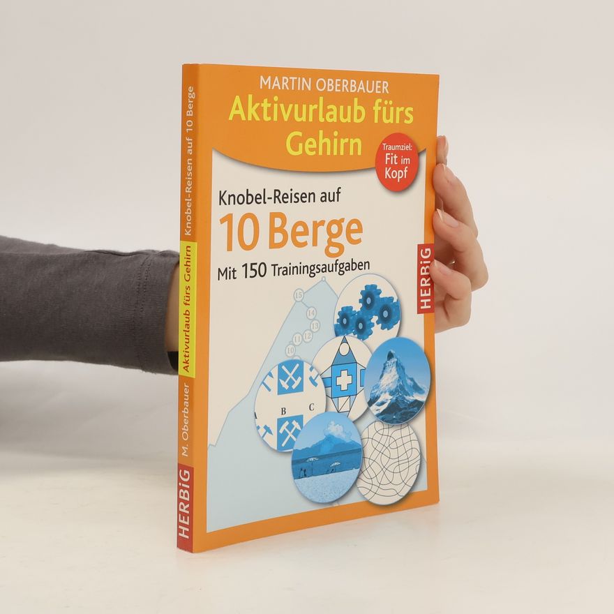 Martin Oberbauer Aktivurlaub fürs Gehirn - Knobel-Reisen auf 10 Berge