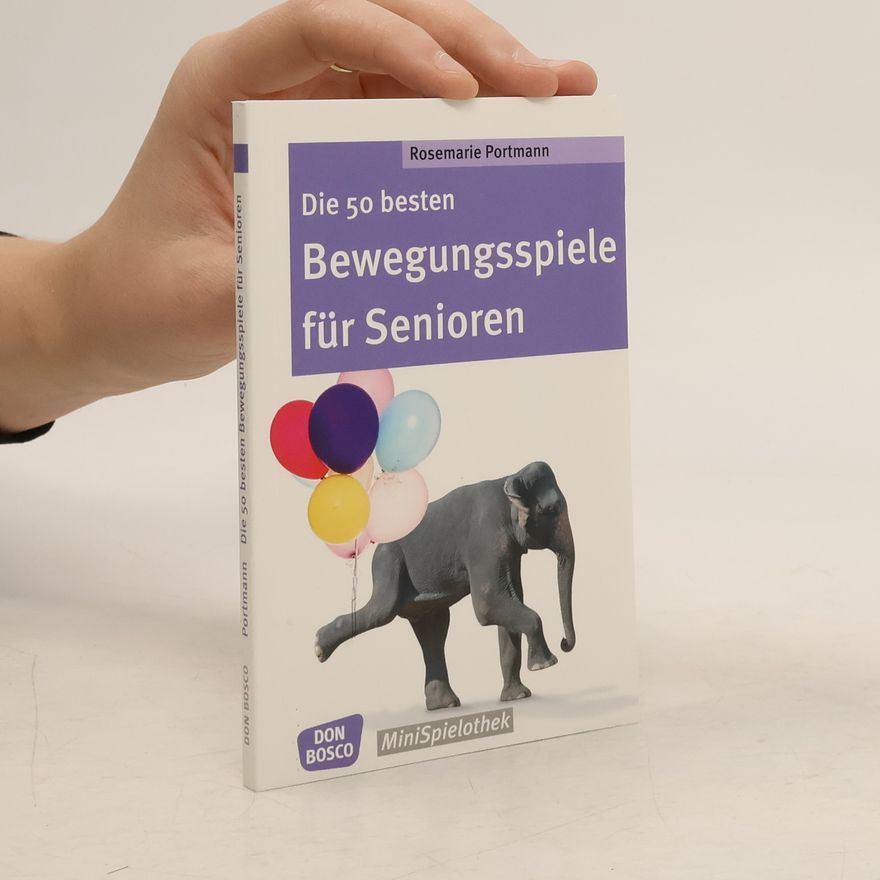 Rosemarie Portmann Die 50 besten Bewegungsspiele für Senioren