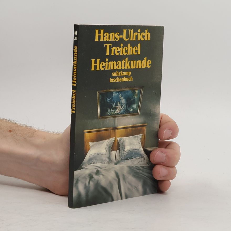 Hans-Ulrich Treichel Heimatkunde oder alles ist heiter und edel
