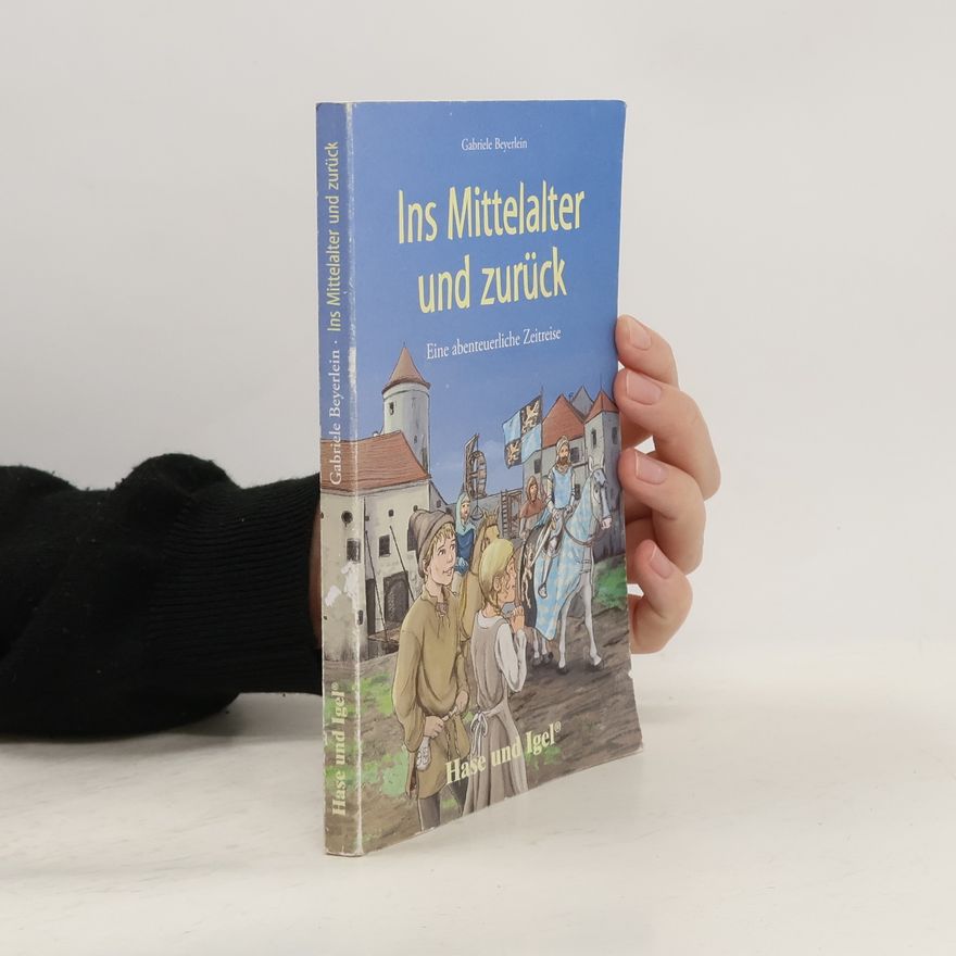Gabriele Beyerlein Ins Mittelalter und zurück, Schulausgabe