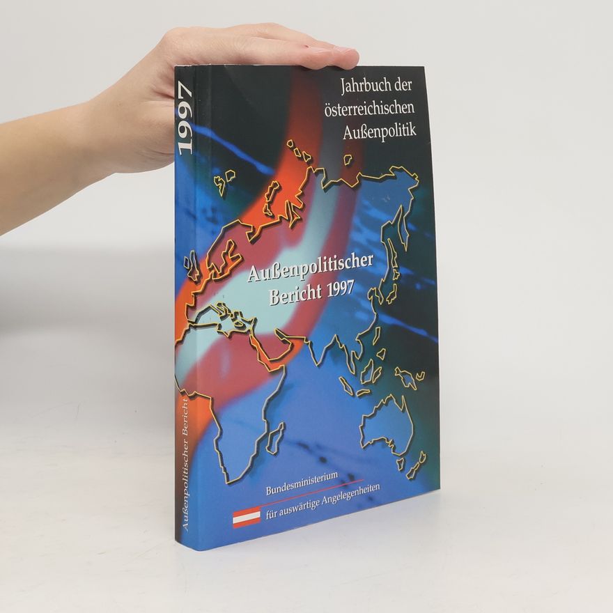 Autorenkollektiv Außenpolitischer Bericht 1997. Bericht des Bundesministers für auswärtige Angelegenheiten Jahrbuch der österreichischen Außenpolitik