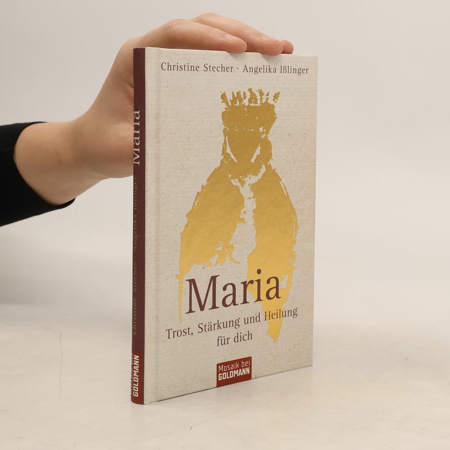Angelika Ißlinger Maria - Trost, Stärkung und Heilung für dich