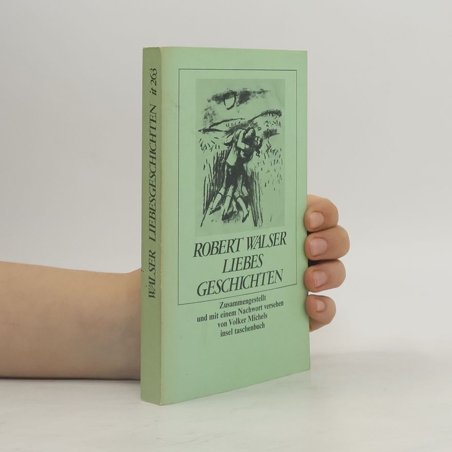 Robert Walser Liebesgeschichten. Zus.gest. u. Nachw. v. Volker Michels