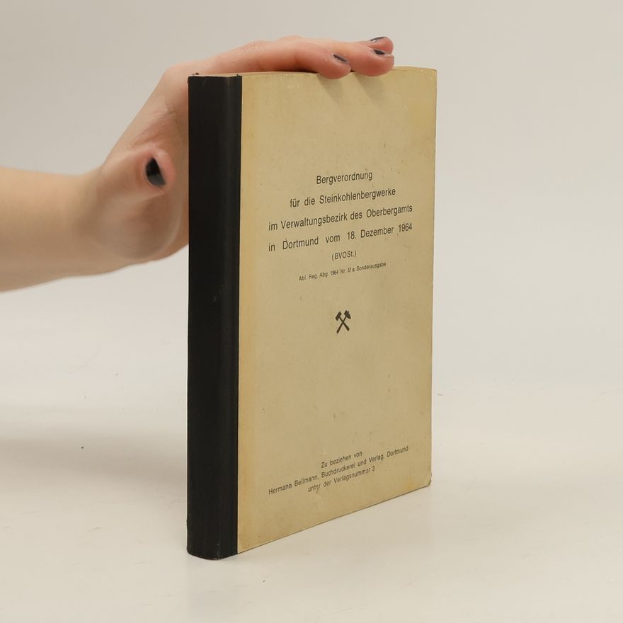 Autorenkollektiv Bergverordnung für die Steinkohlenbergwerke im Verwaltungsbezirk des Oberbergamts in Dortmund vom 18. Dezember 1964