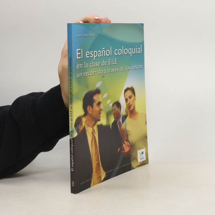 Antonio Briz Gómez El español coloquial en la clase de E/LE