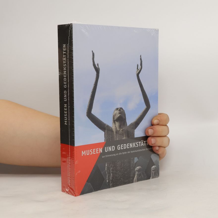 Anna Kaminsky Museen und Gedenkstätten zur Erinnerung an die Opfer der kommunistischen Diktaturen