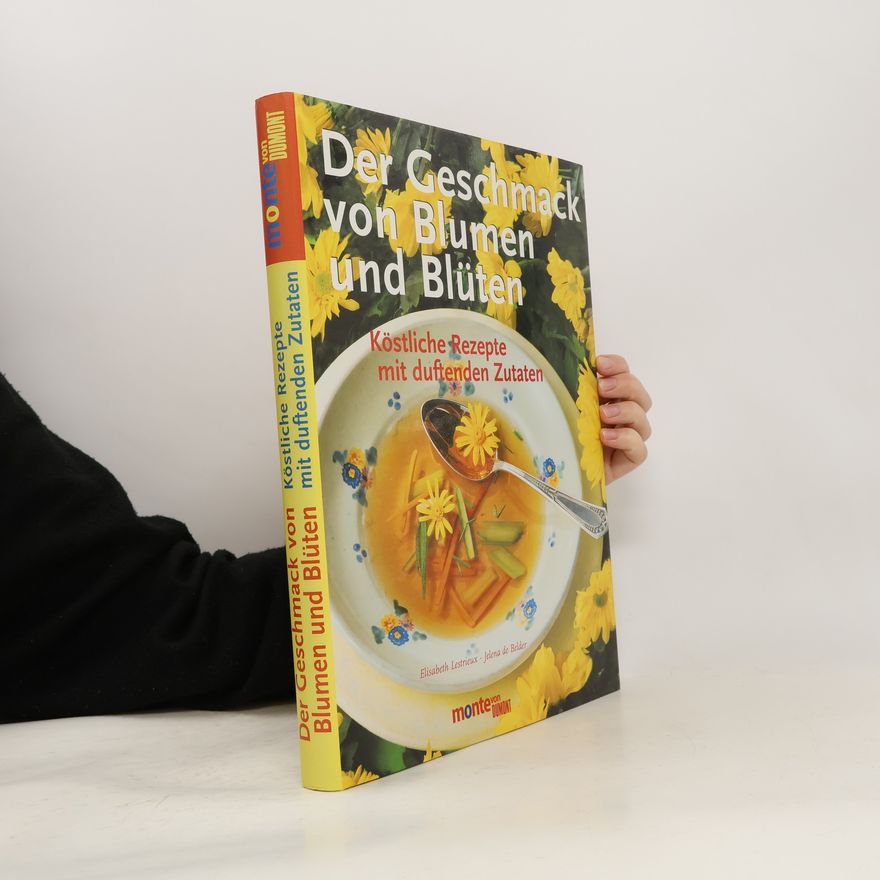 Elisabeth de Lestrieux Der Geschmack von Blumen und Blüten