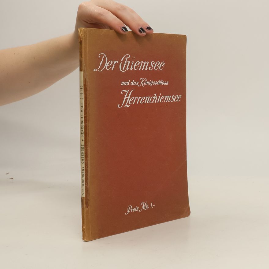 Hans Steinberger Der Chiemsee und das Königsschloss Herren-Chiemsee