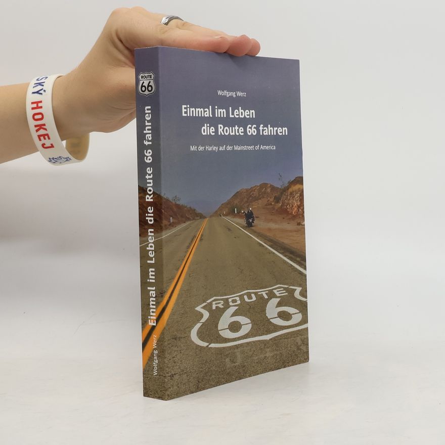 Wolfgang Werz Einmal im Leben die Route 66 fahren