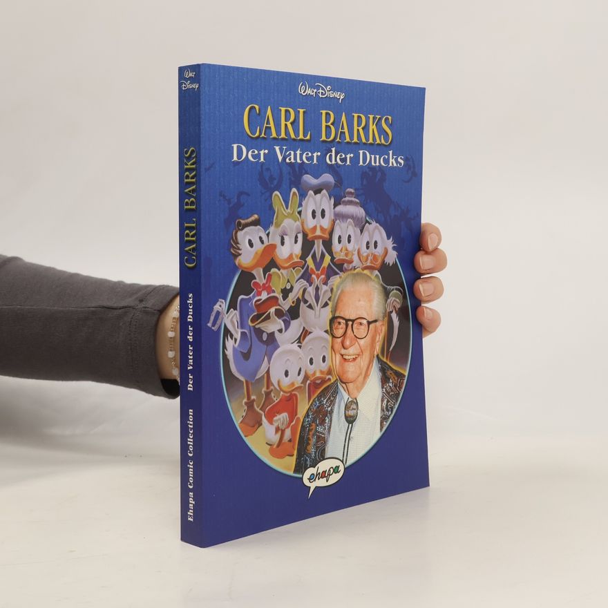 Walt Disney Carl Barks, der Vater der Ducks
