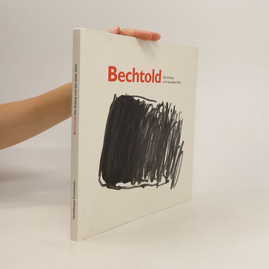 Erwin Bechtold Bechtold - der Anfang und das späte Werk