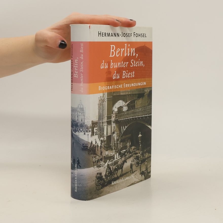 Hermann-Josef Fohsel Berlin, du bunter Stein, du Biest