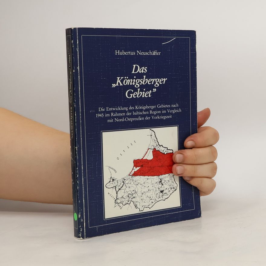 Hubertus Neuschäffer Das "Königsberger Gebiet"