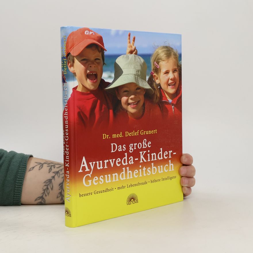 Detlef Grunert Das große Ayurveda-Kinder-Gesundheitsbuch