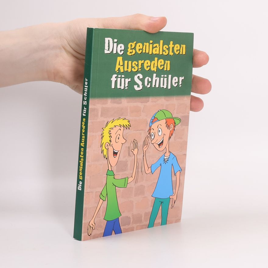 Benedikt Leicht Die genialsten Ausreden für Schüler