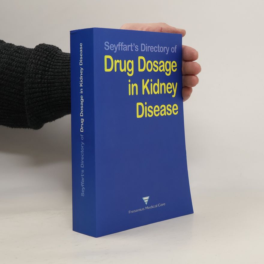 Günter Seyffart Seyffart's Directory of Drug Dosage in Kidney Disease