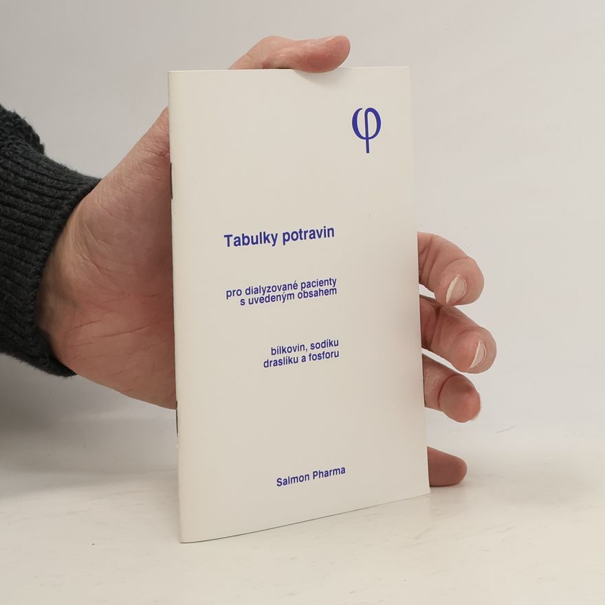 Autorenkollektiv Tabulky potravin pro dialyzované pacienty s uvedeným obsahem bílkovin, sodíku, draslíku a fosforu