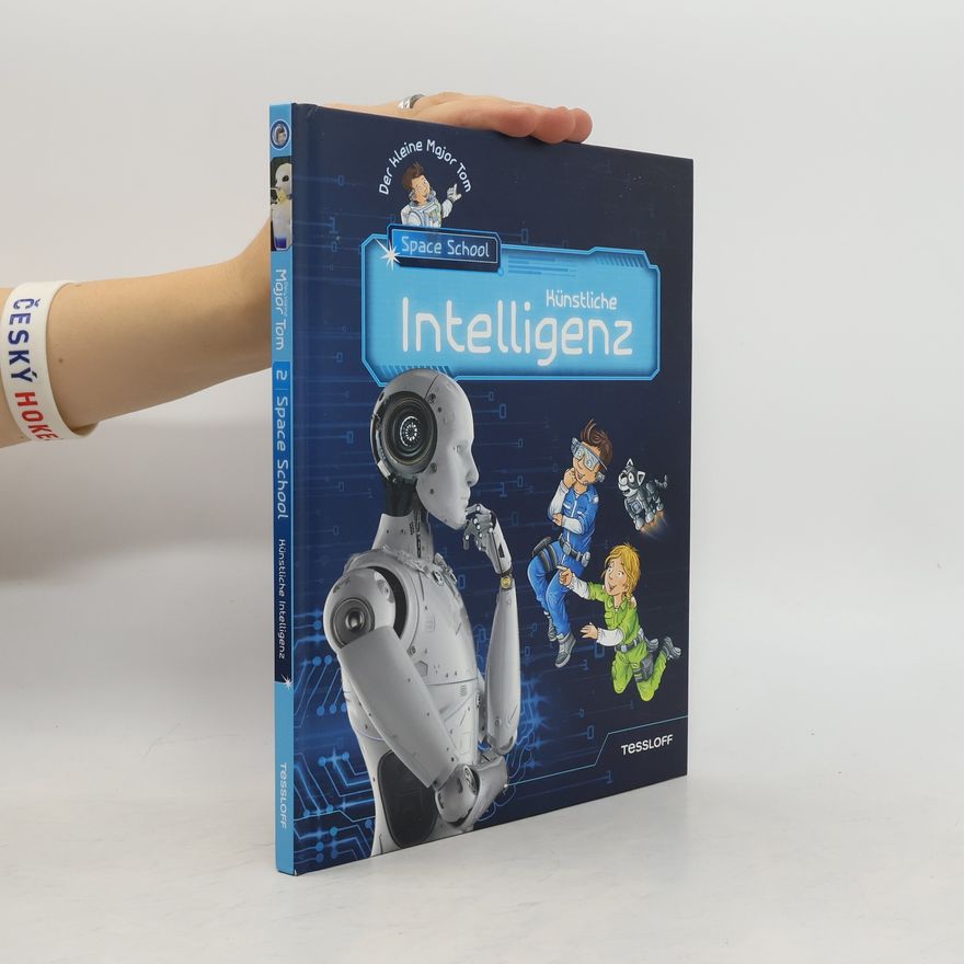 Bernd Flessner Der kleine Major Tom. Space School. Band 2: Alles über künstliche Intelligenz!