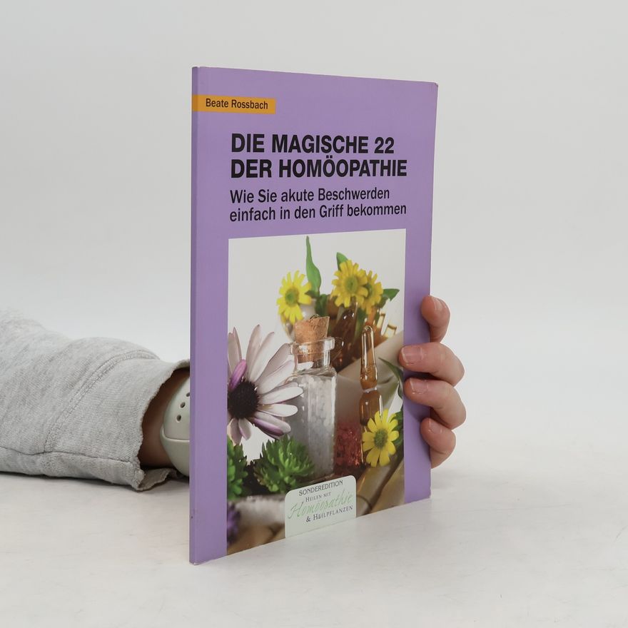 Beate Rossbach Die magische 22 der Homöopathie