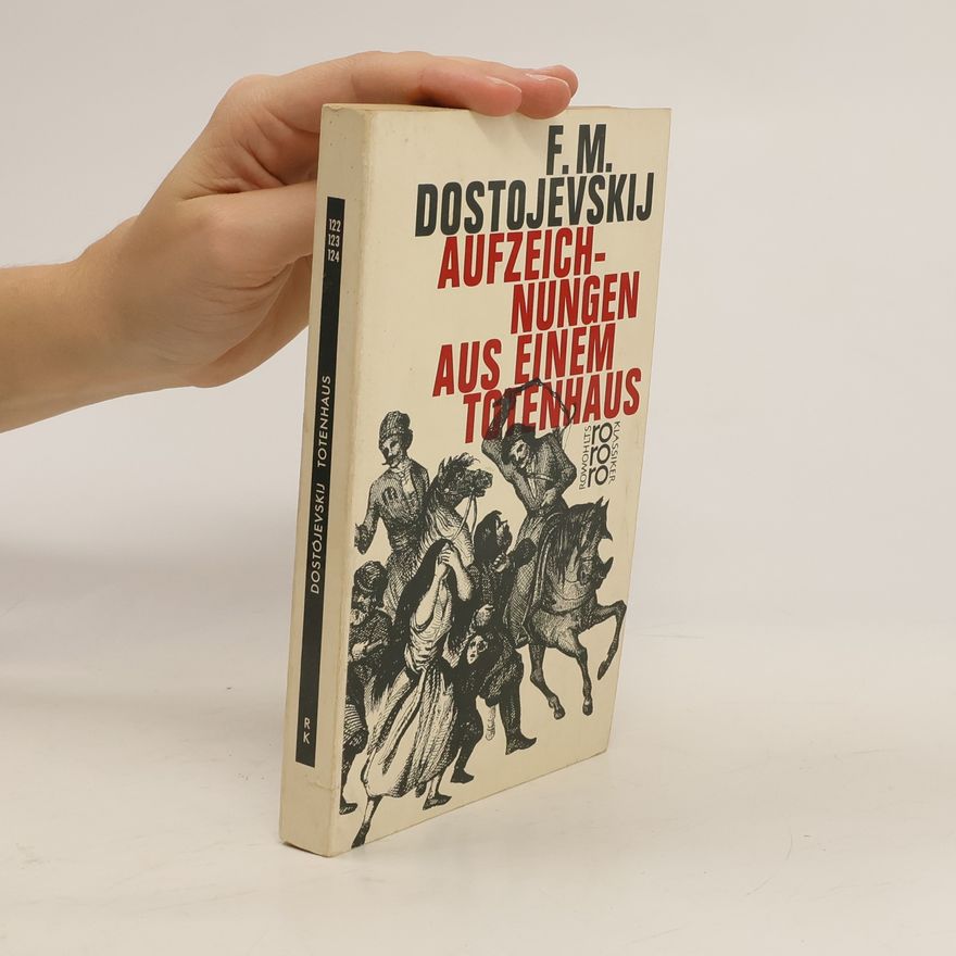 Fjodor Michailowitsch Dostojewski Aufzeichnungen aus einem Totenhaus