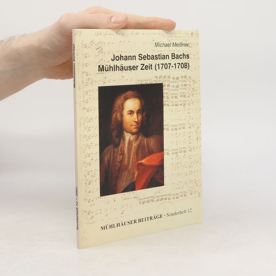 Michael Meisner Johann Sebastian Bachs Mühlhäuser Zeit
