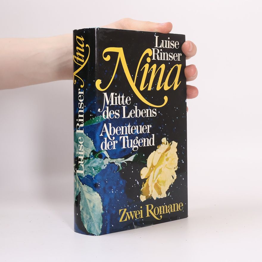 Luise Rinser Nina. Mitte des Lebens; Abenteuer der Tugend.