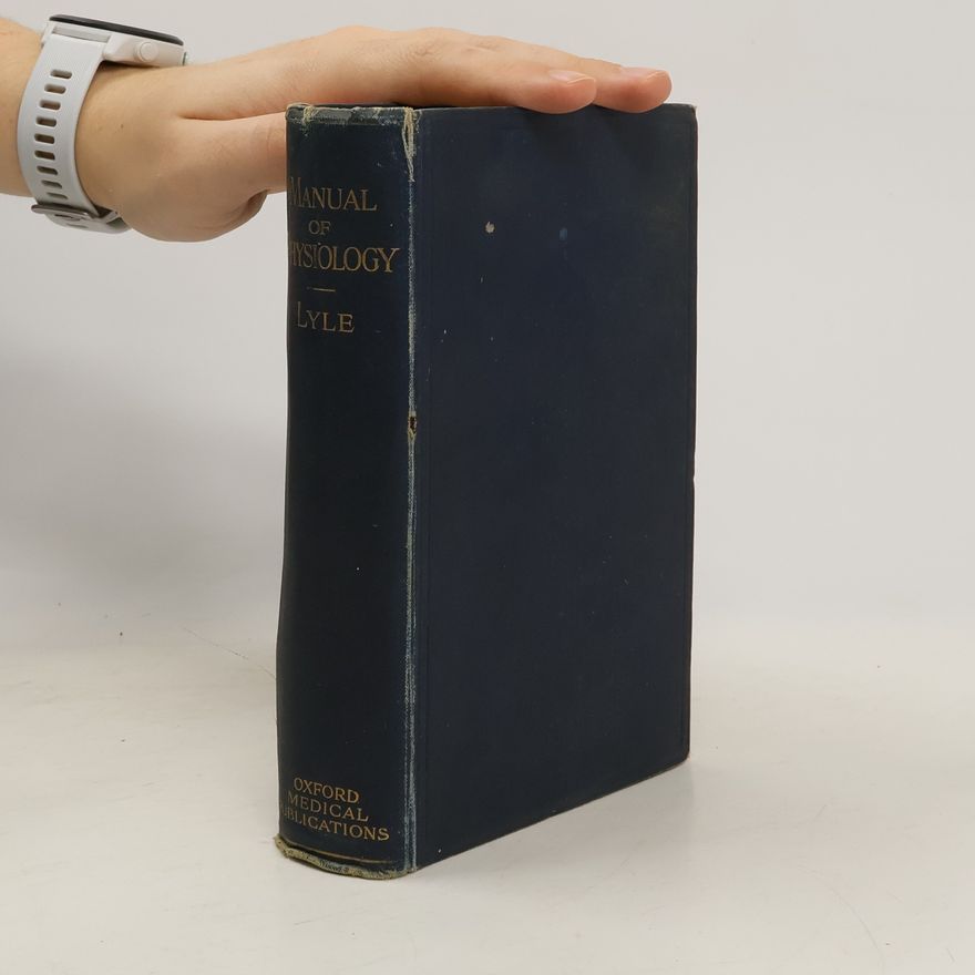 H. Willoughby Lyle Manual of physiology for students and practitioners