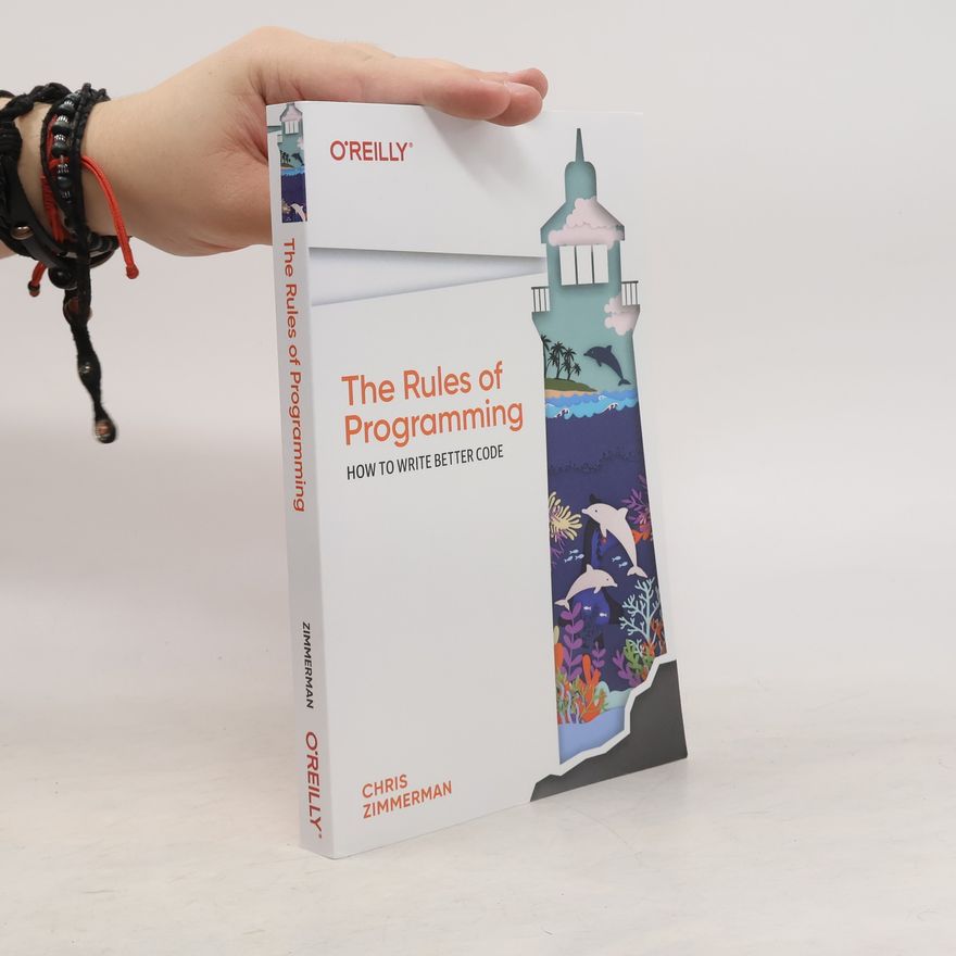 Chris Zimmerman The Rules of Programming