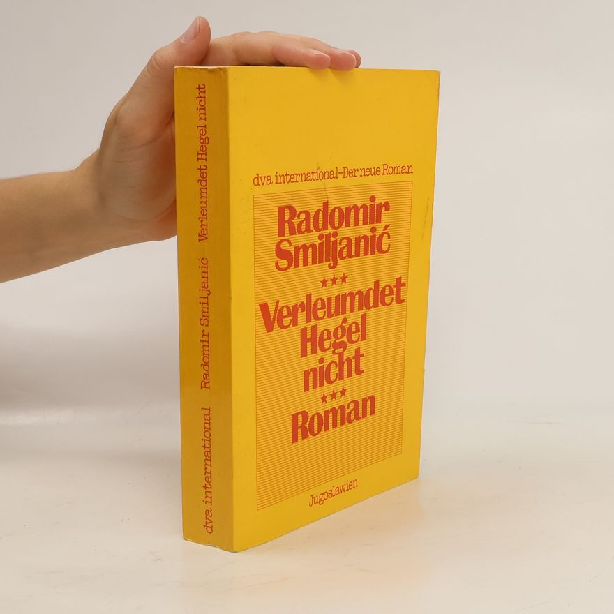 Radomir Smiljanic Verleumdet mir den Hegel nicht