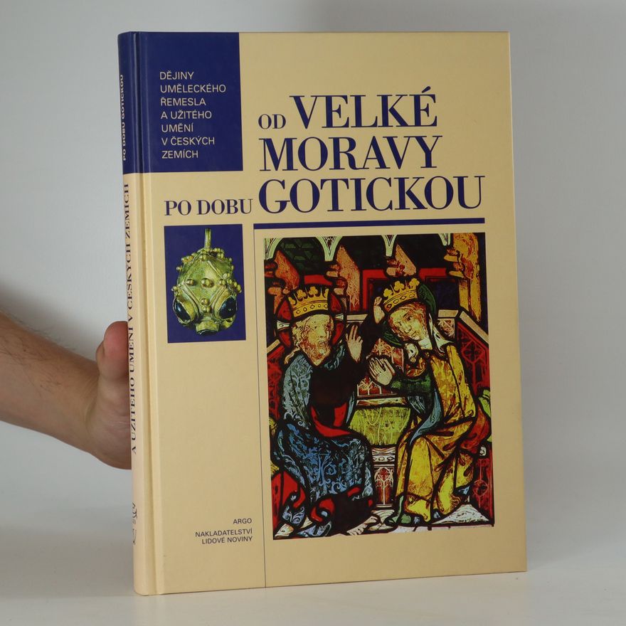 Klement Benda Dějiny uměleckého řemesla a užitého umění v Českých zemích. Od Velké Moravy po dobu gotickou