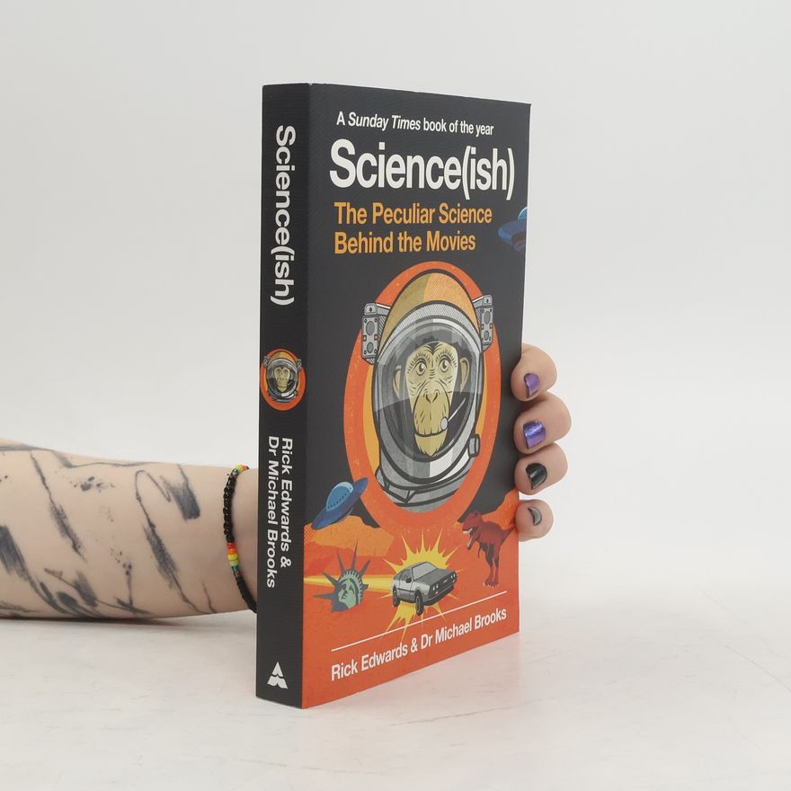 Rick Edwards Science(ish). The Peculiar Science Behind the Movies
