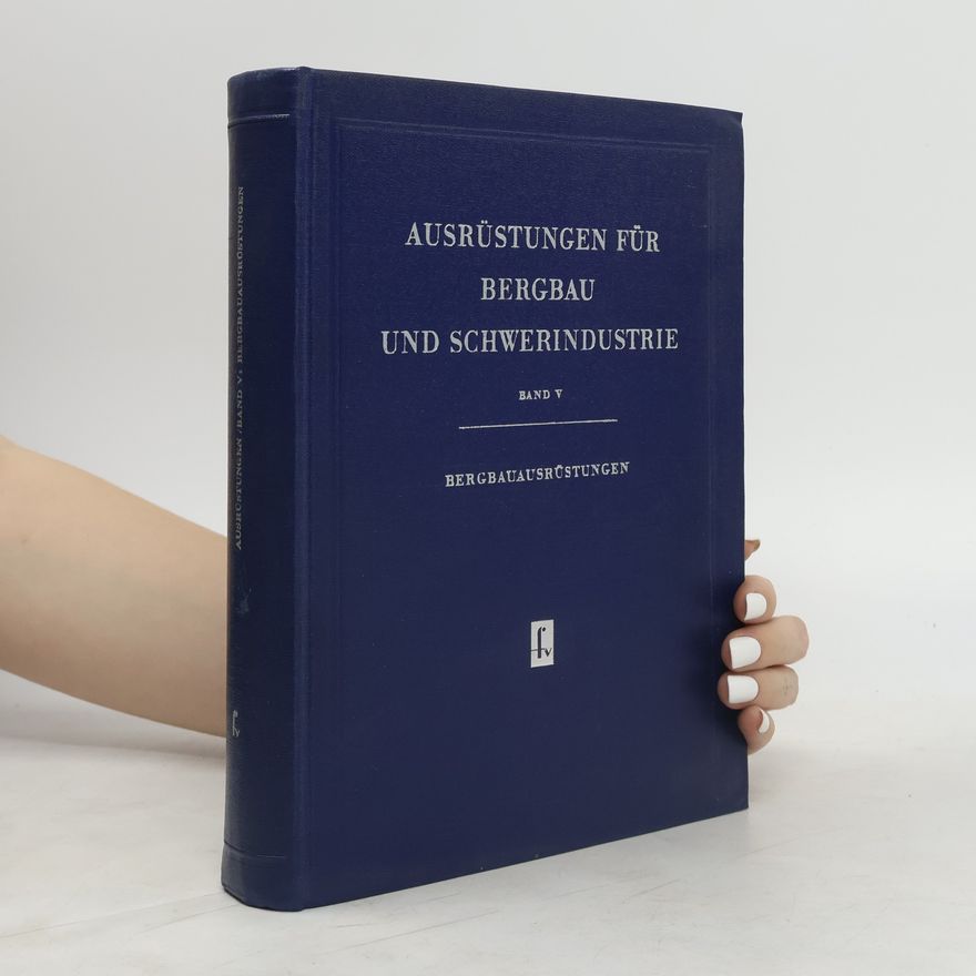 Heinz Schmidtchen Ausrüstungen für Bergbau und Schwerindustrie. Band 5