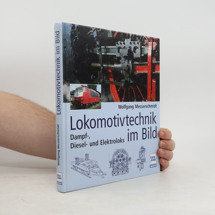 Wolfgang Messerschmidt Lokomotiv-Technik im Bild